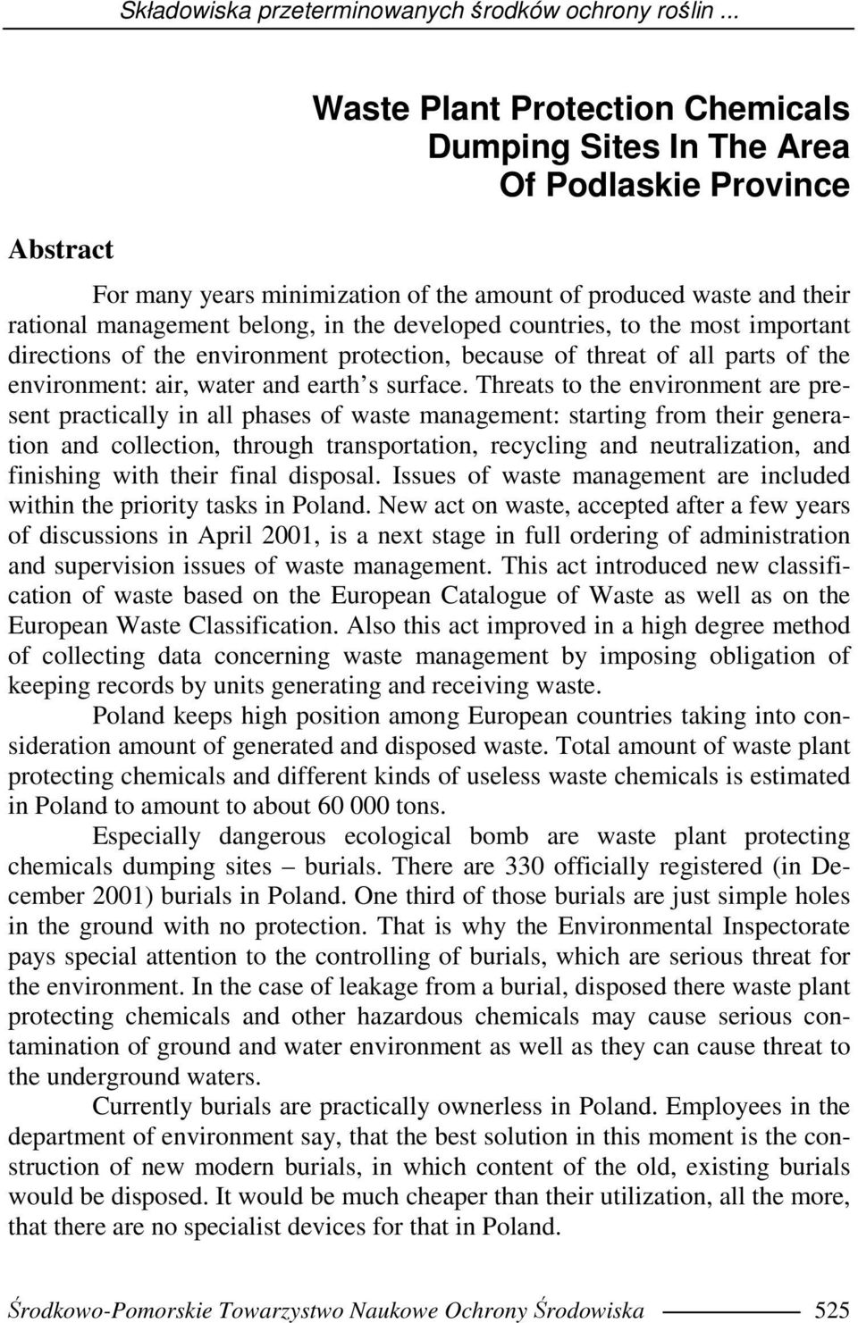 developed countries, to the most important directions of the environment protection, because of threat of all parts of the environment: air, water and earth s surface.