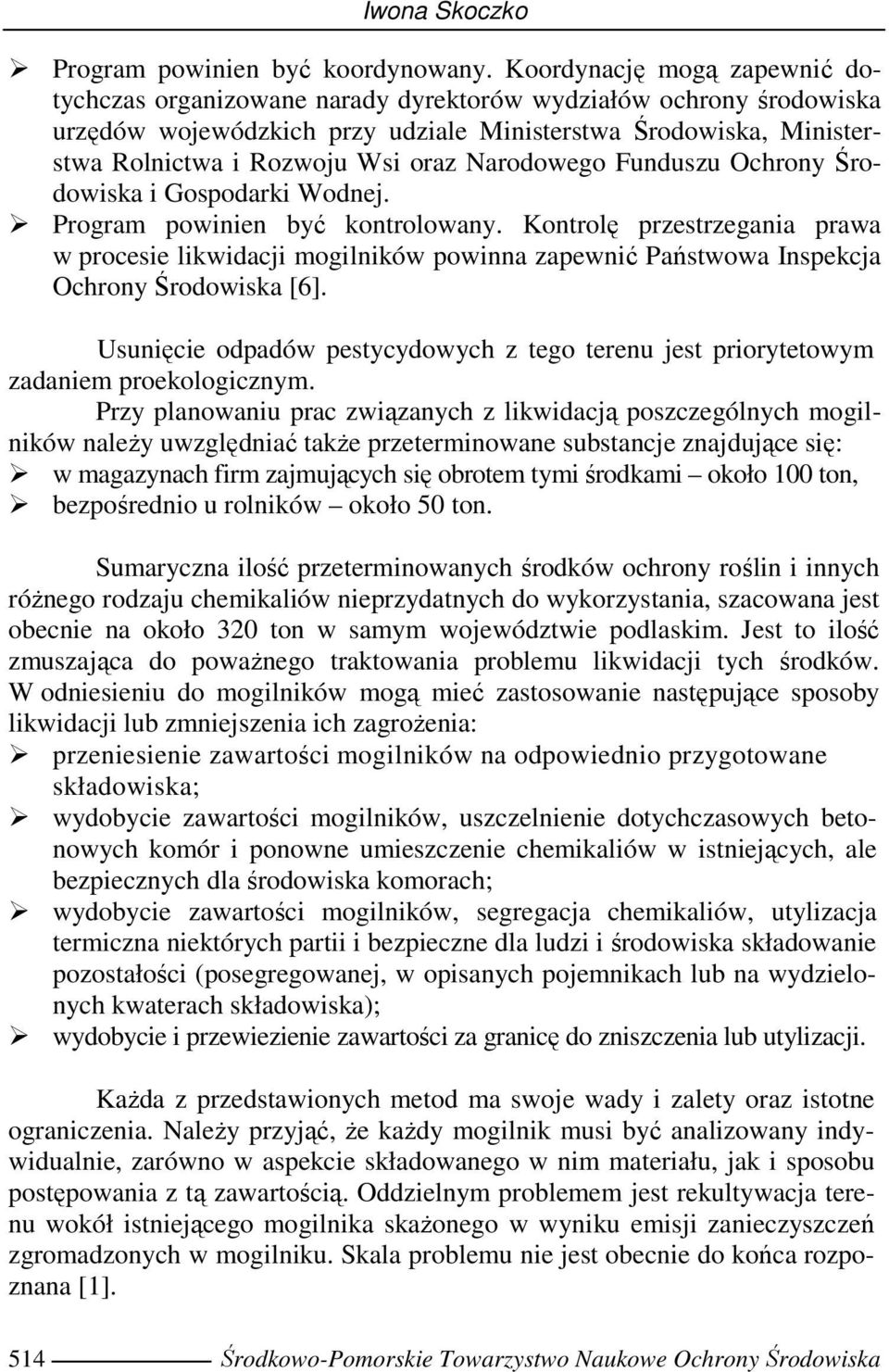Narodowego Funduszu Ochrony Środowiska i Gospodarki Wodnej. Program powinien być kontrolowany.
