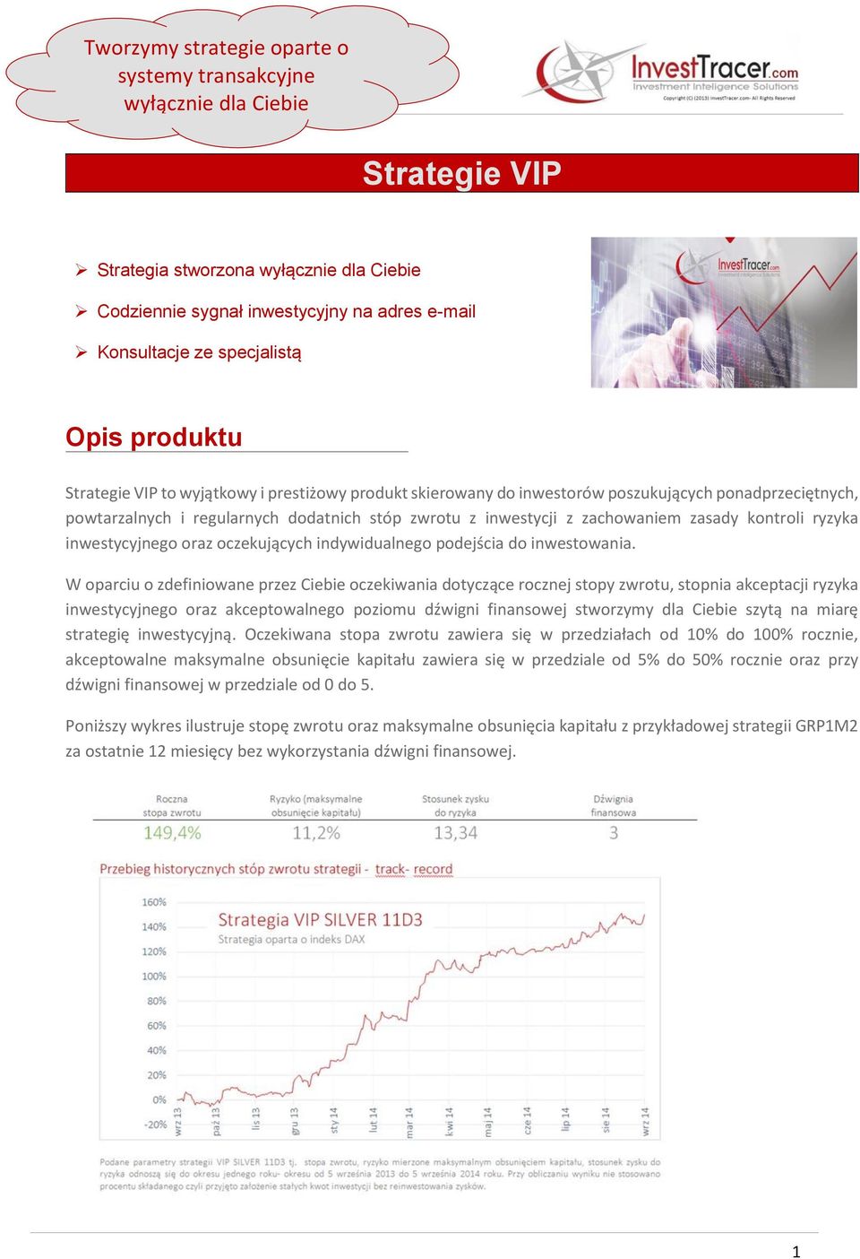 zasady kontroli ryzyka inwestycyjnego oraz oczekujących indywidualnego podejścia do inwestowania.