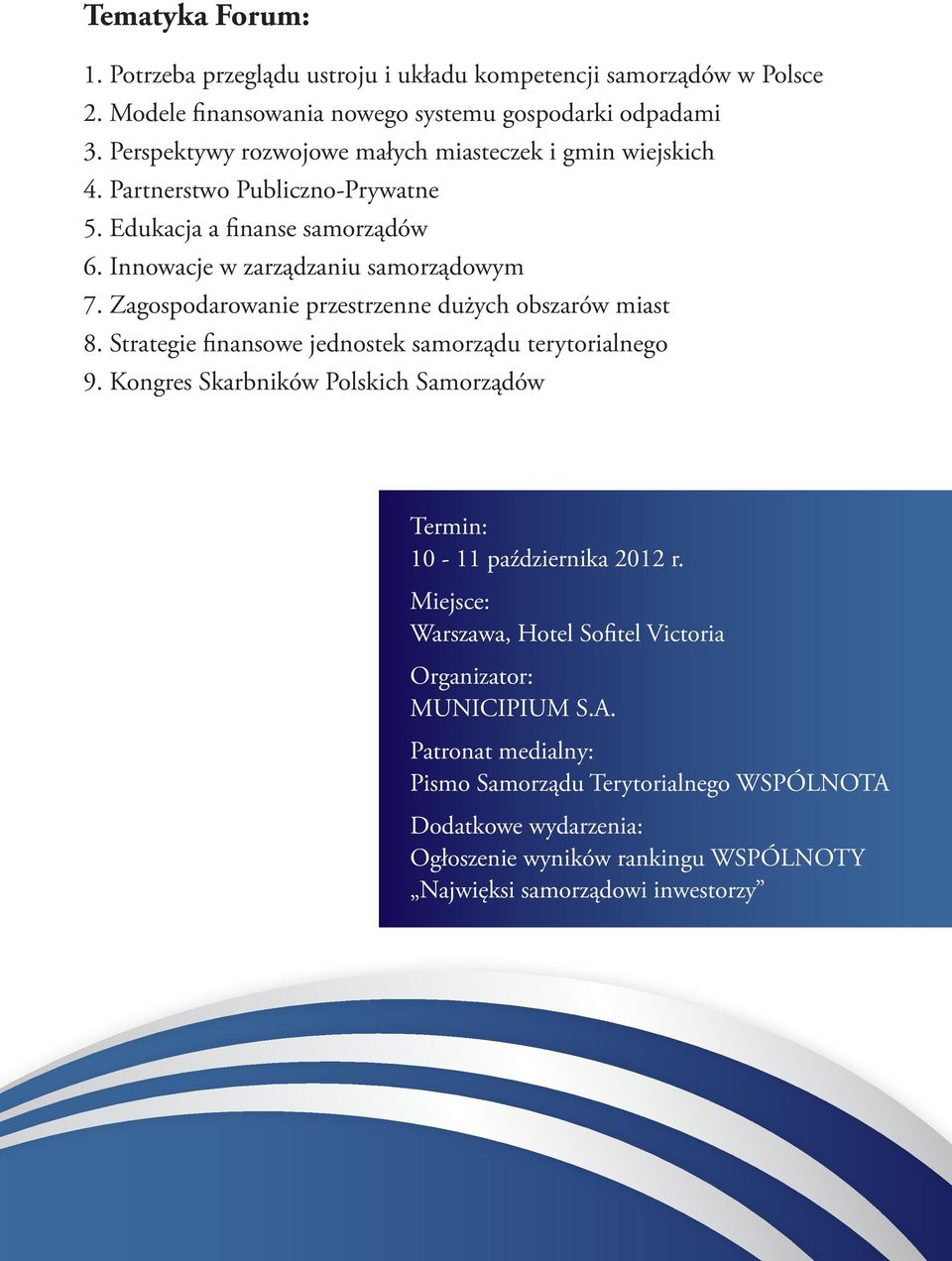 Zagospodarowanie przestrzenne dużych obszarów miast 8. Strategie finansowe jednostek samorządu terytorialnego 9.