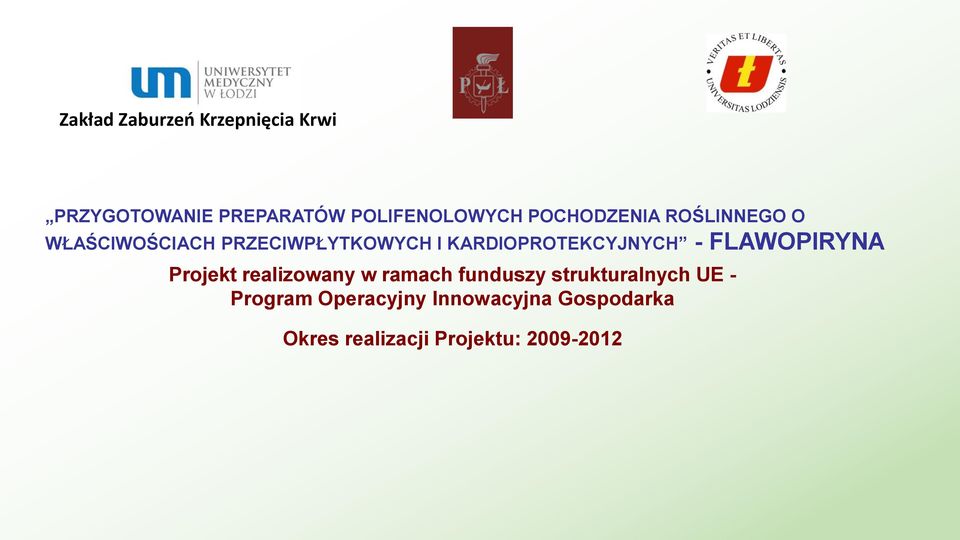 KARDIOPROTEKCYJNYCH - FLAWOPIRYNA Projekt realizowany w ramach funduszy