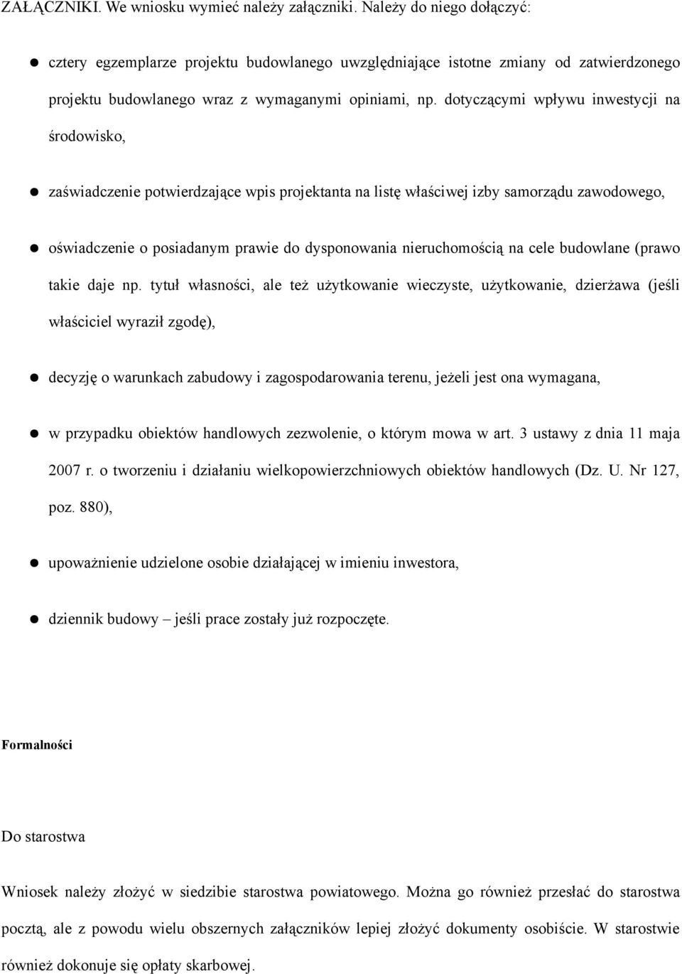 dotyczącymi wpływu inwestycji na środowisko, zaświadczenie potwierdzające wpis projektanta na listę właściwej izby samorządu zawodowego, oświadczenie o posiadanym prawie do dysponowania