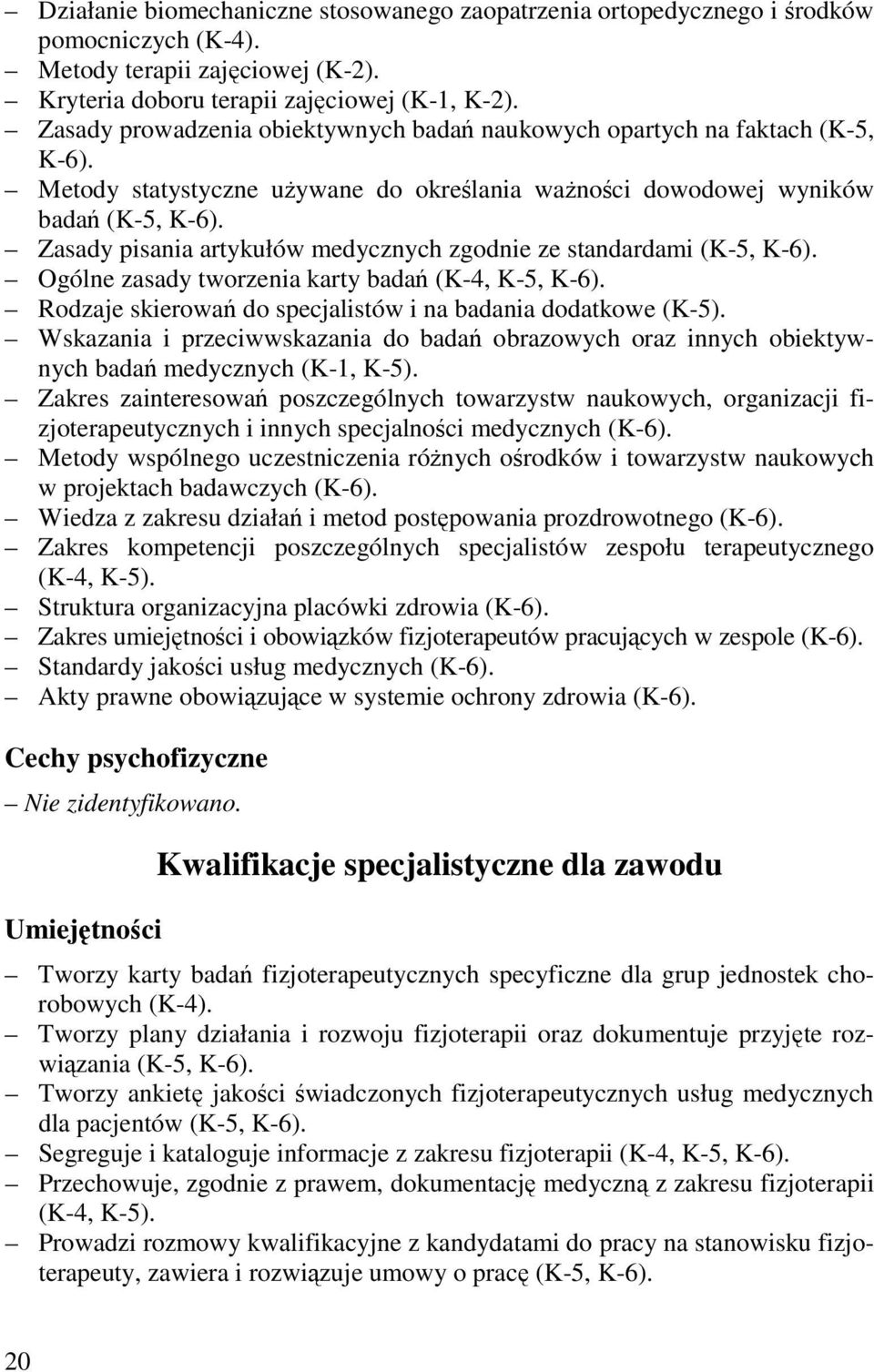 Zasady pisania artykułów medycznych zgodnie ze standardami (K-5, K-6). Ogólne zasady tworzenia karty badań (K-4, K-5, K-6). Rodzaje skierowań do specjalistów i na badania dodatkowe (K-5).