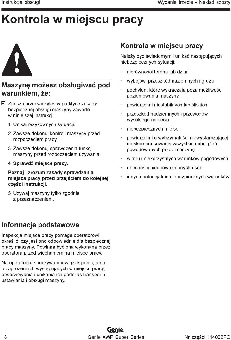 2 Zawsze dokonuj kontroli maszyny przed rozpoczęciem pracy. 3 Zawsze dokonuj sprawdzenia funkcji maszyny przed rozpoczęciem używania. 4 Sprawdź miejsce pracy.