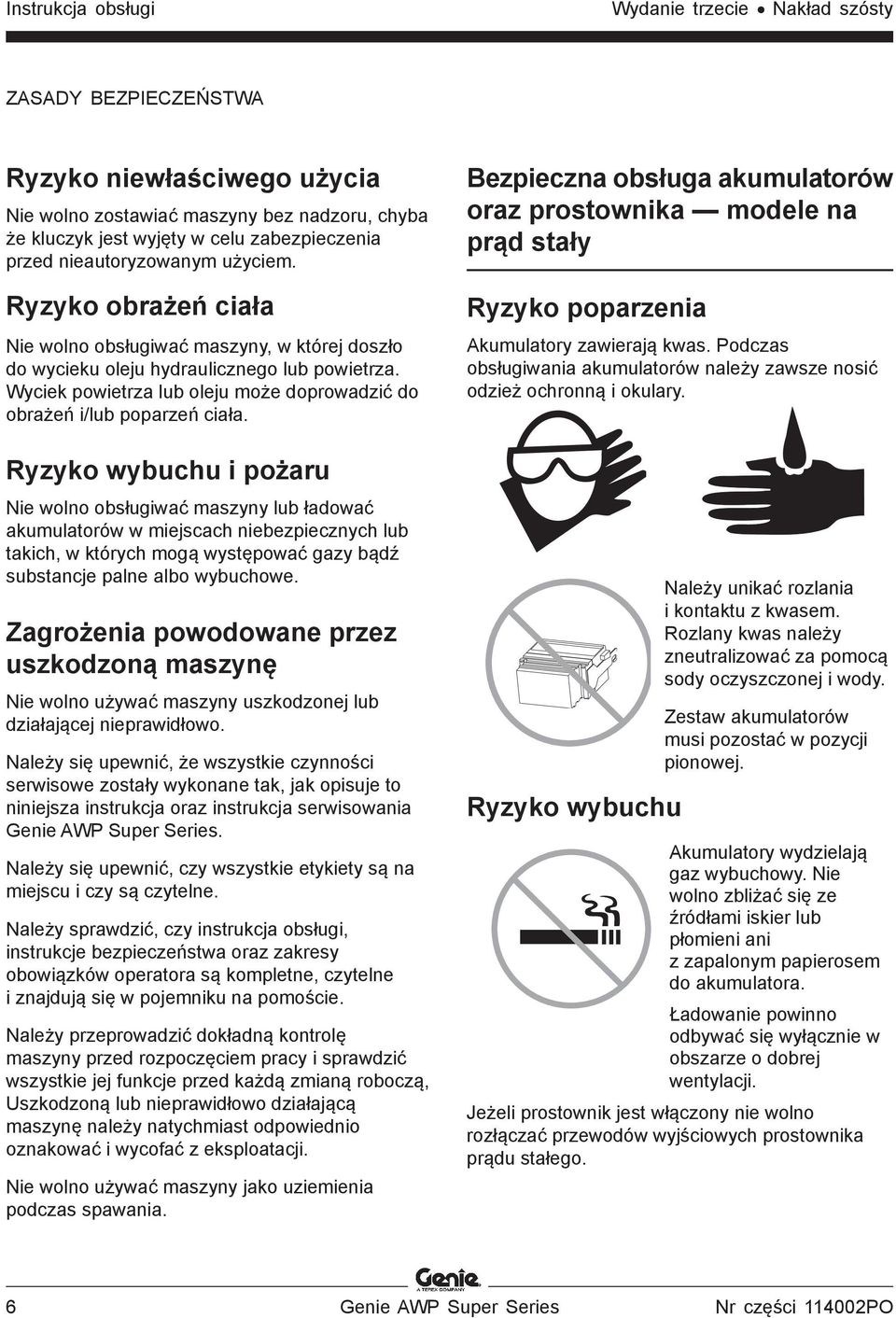 Wyciek powietrza lub oleju może doprowadzić do obrażeń i/lub poparzeń ciała.