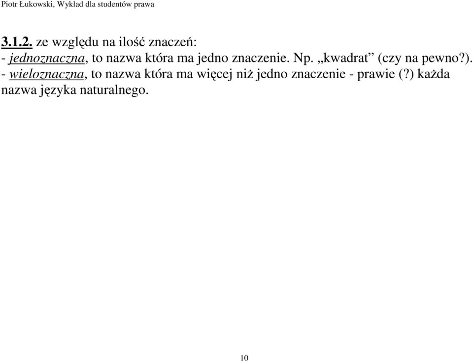 która ma jedno znaczenie. Np. kwadrat (czy na pewno?).