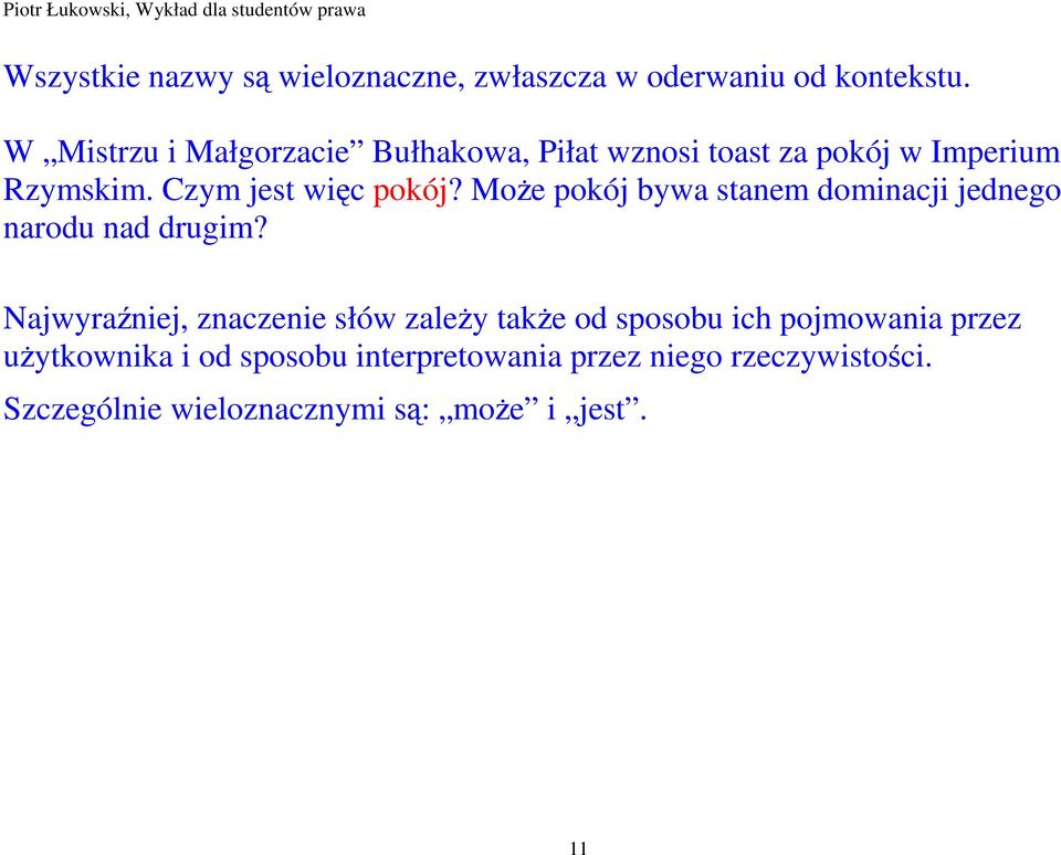 MoŜe pokój bywa stanem dominacji jednego narodu nad drugim?