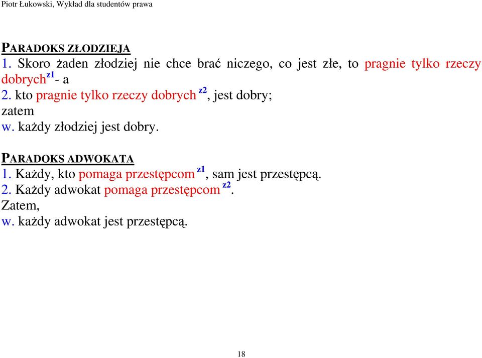 - a 2. kto pragnie tylko rzeczy dobrych z2, jest dobry; zatem w. kaŝdy złodziej jest dobry.