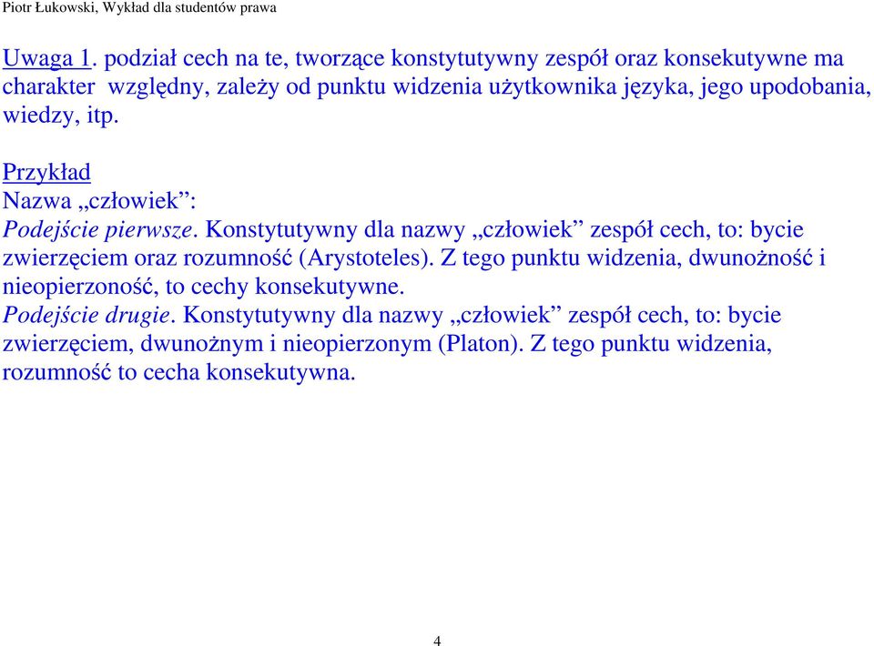 upodobania, wiedzy, itp. Przykład Nazwa człowiek : Podejście pierwsze.