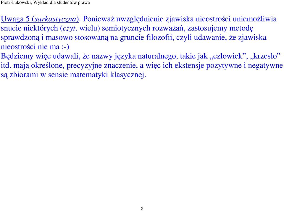 Ŝe zjawiska nieostrości nie ma ;-) Będziemy więc udawali, Ŝe nazwy języka naturalnego, takie jak człowiek, krzesło