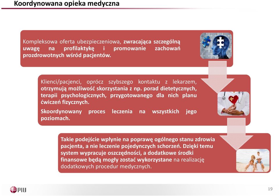 porad dietetycznych, terapii psychologicznych, przygotowanego dla nich planu ćwiczeń fizycznych. Skoordynowany proces leczenia na wszystkich jego poziomach.