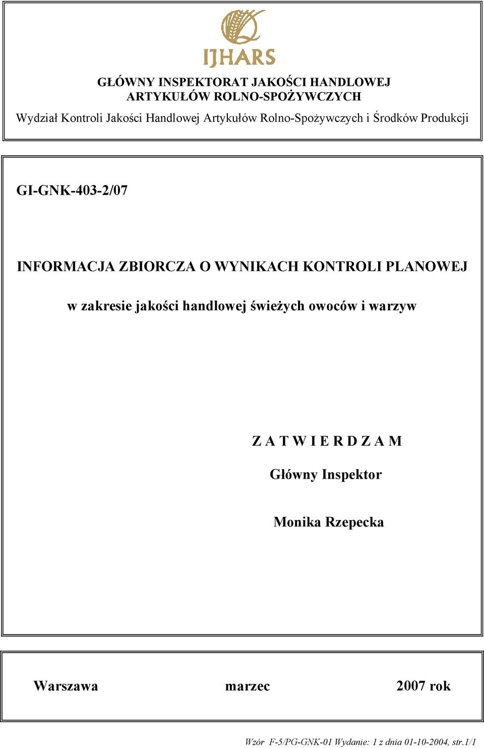 O WYNIKACH KONTROLI PLANOWEJ w zakresie jakości handlowej Z A T W I E R D Z A M Główny