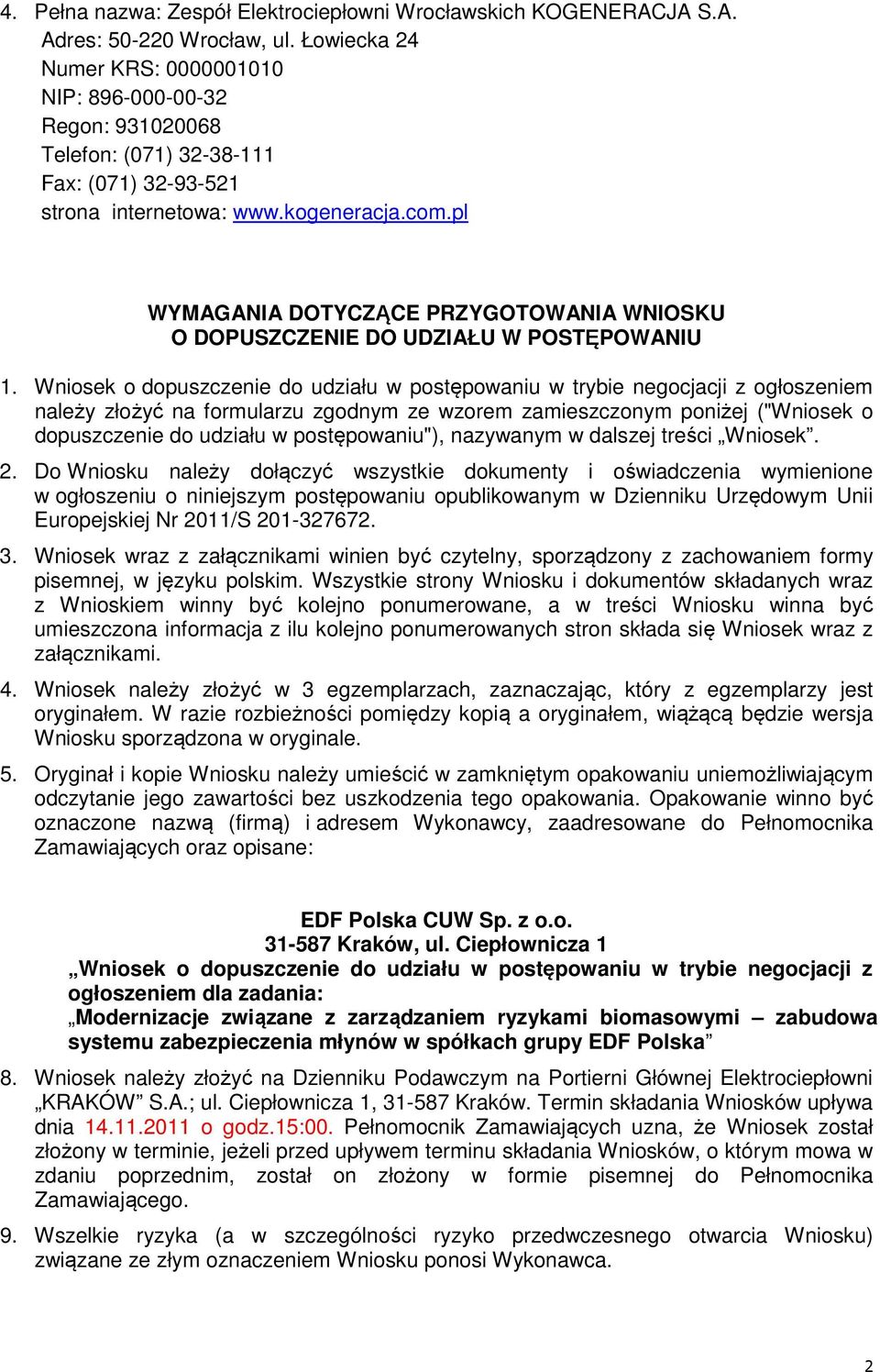 pl WYMAGANIA DOTYCZĄCE PRZYGOTOWANIA WNIOSKU O DOPUSZCZENIE DO UDZIAŁU W POSTĘPOWANIU 1.