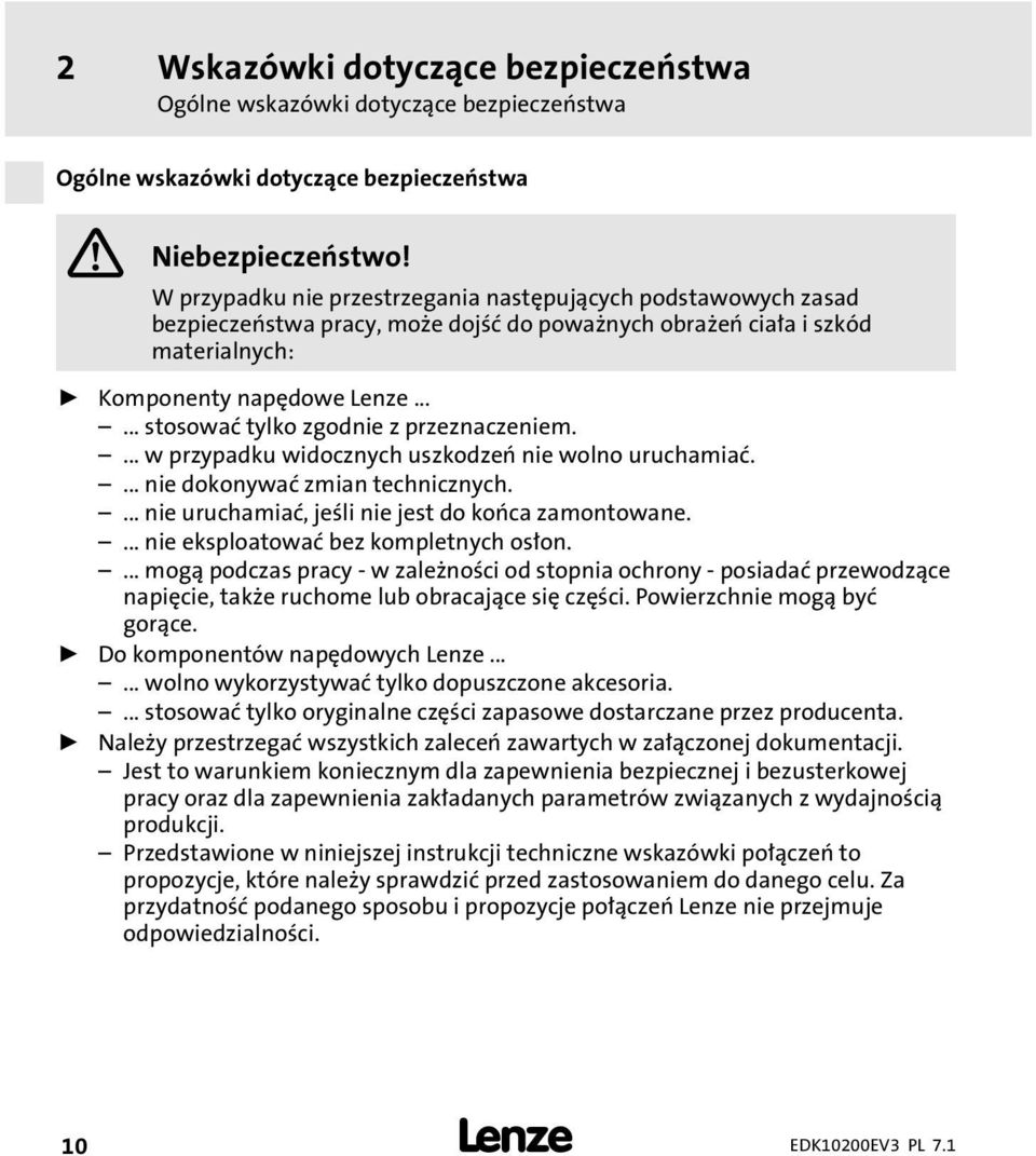 ..... stosować tylko zgodnie z przeznaczeniem.... w przypadku widocznych uszkodzeń nie wolno uruchamiać.... nie dokonywać zmian technicznych.... nie uruchamiać, jeśli nie jest do końca zamontowane.