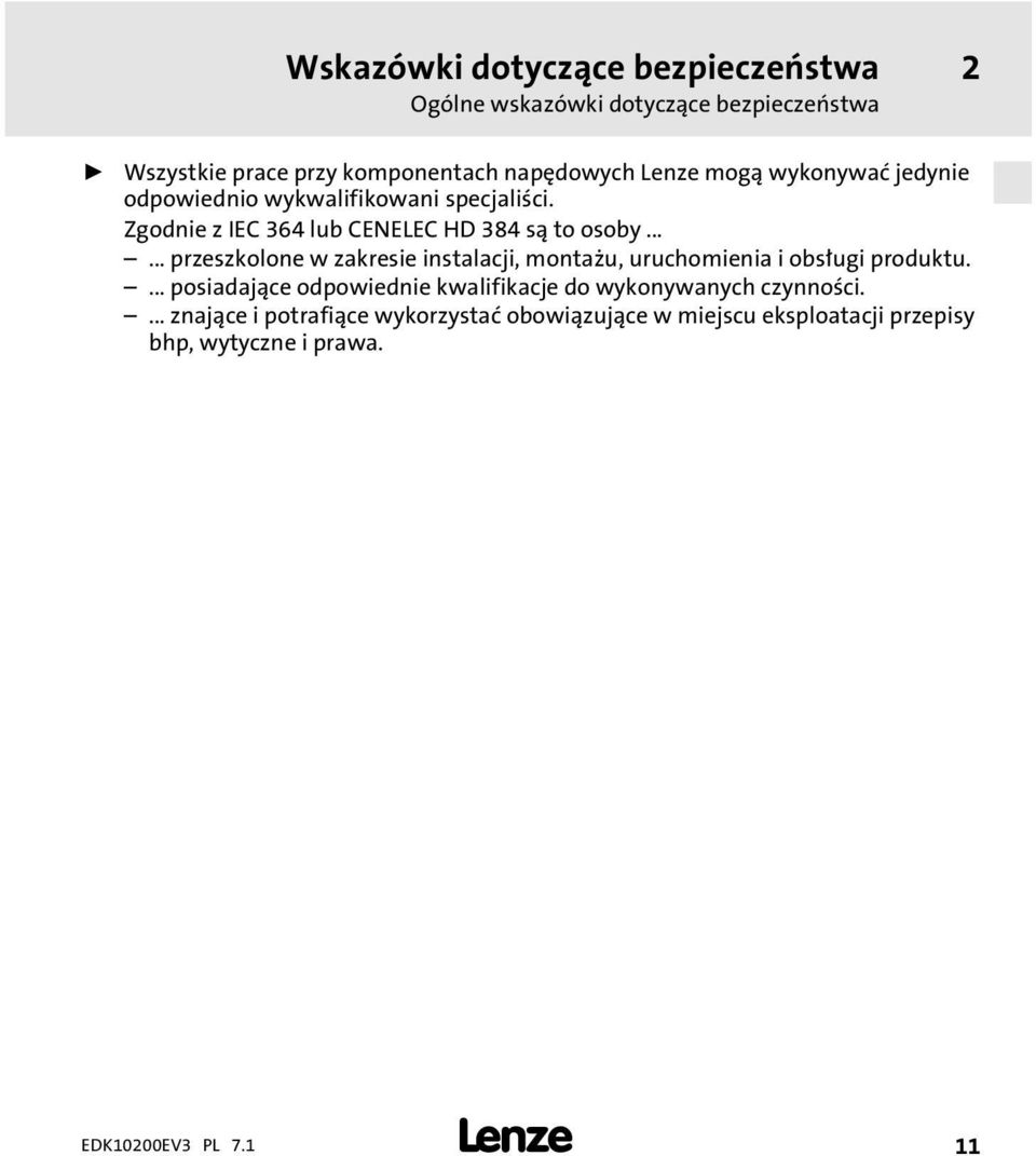 ..... przeszkolone w zakresie instalacji, montau, uruchomienia i obsługi produktu.