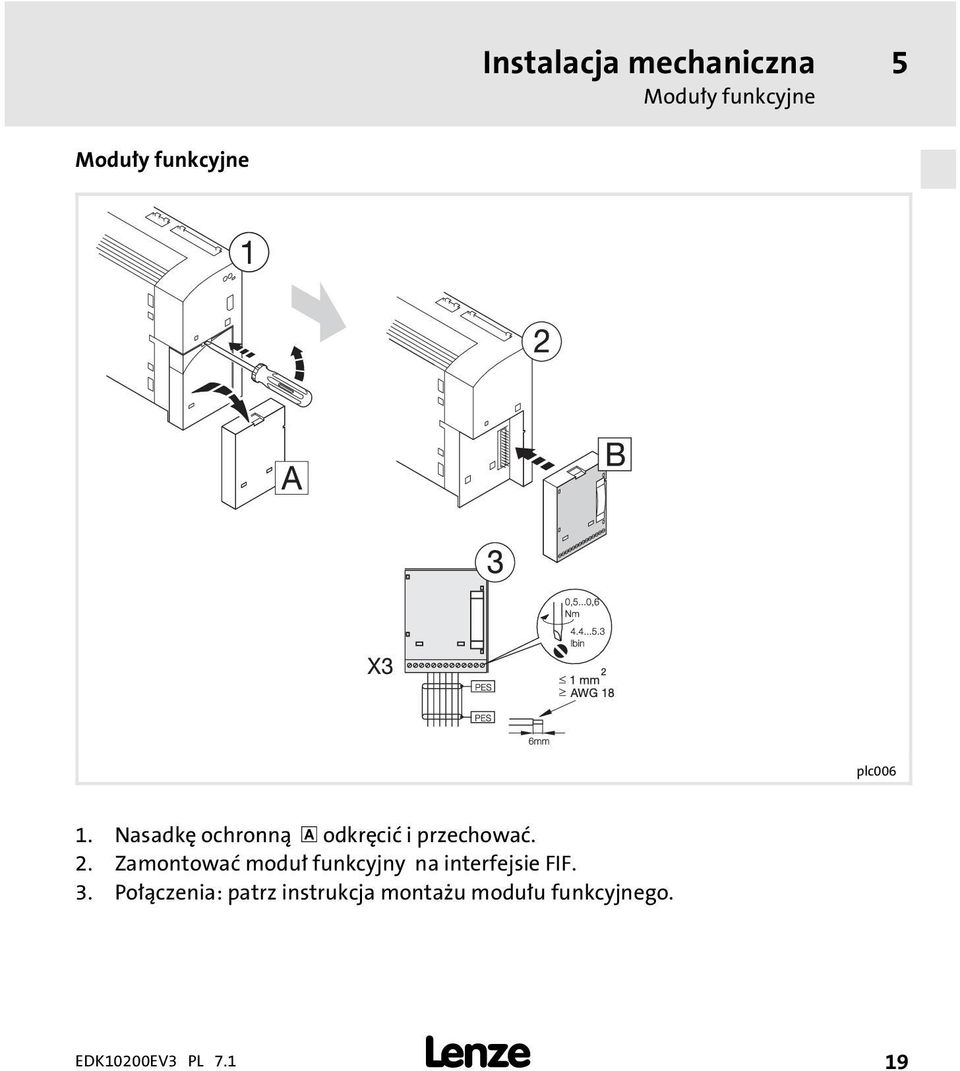 Nasadkę ochronną odkręcić i przechować. 2.