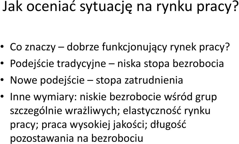 Podejście tradycyjne niska stopa bezrobocia Nowe podejście stopa zatrudnienia