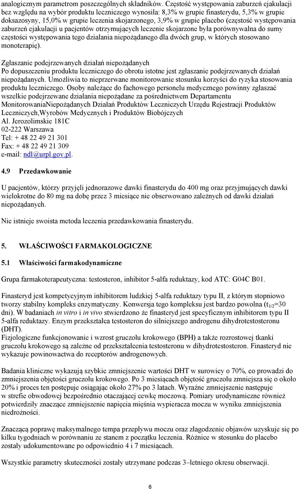 placebo (częstość występowania zaburzeń ejakulacji u pacjentów otrzymujących leczenie skojarzone była porównywalna do sumy częstości występowania tego działania niepożądanego dla dwóch grup, w