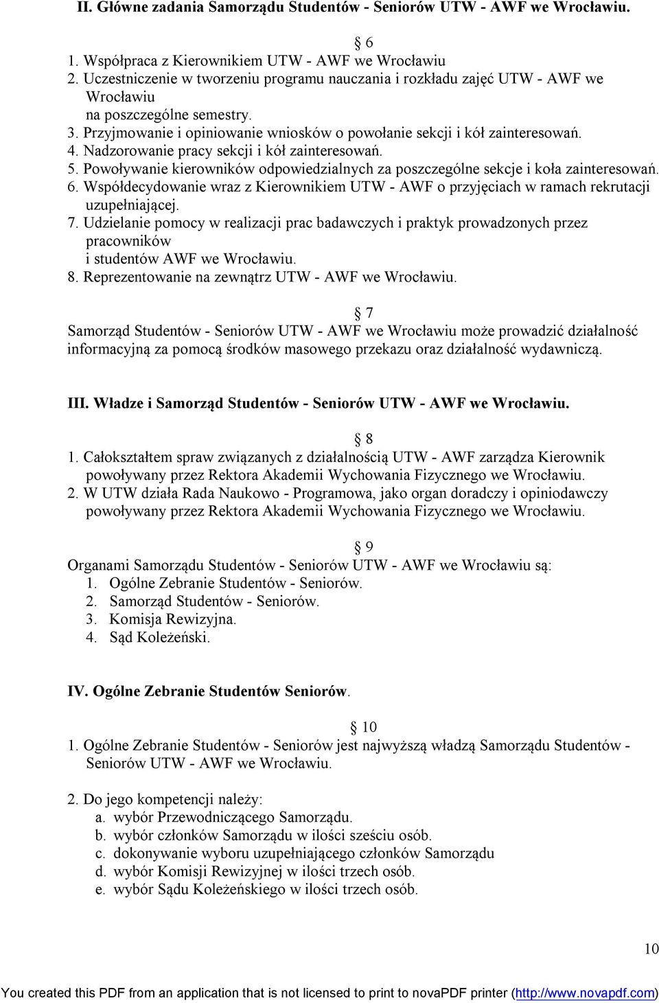 Nadzorowanie pracy sekcji i kół zainteresowań. 5. Powoływanie kierowników odpowiedzialnych za poszczególne sekcje i koła zainteresowań. 6.