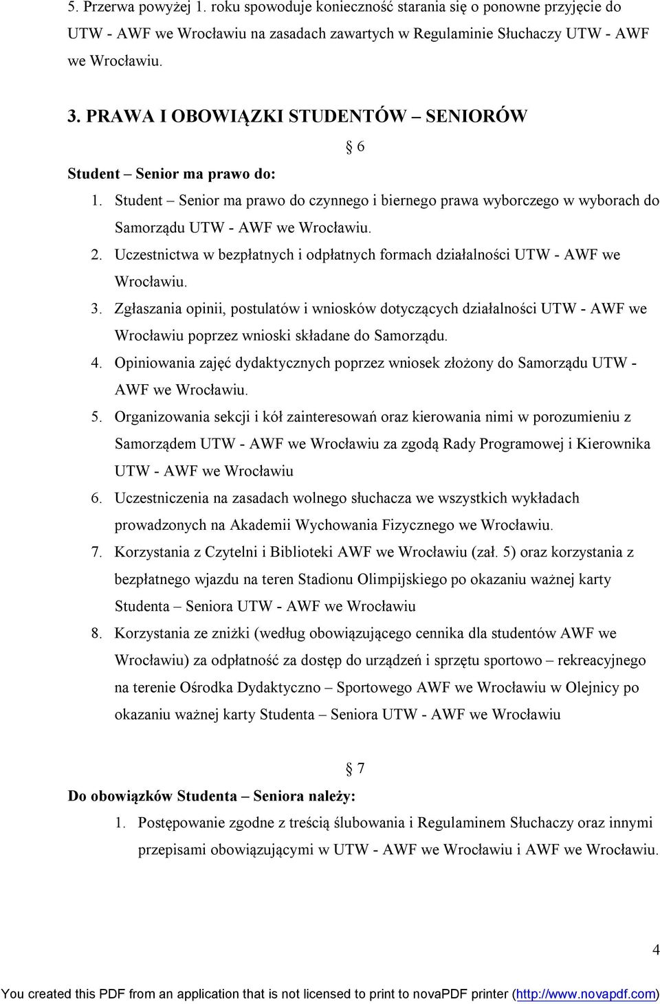 Uczestnictwa w bezpłatnych i odpłatnych formach działalności UTW - AWF we Wrocławiu. 3.