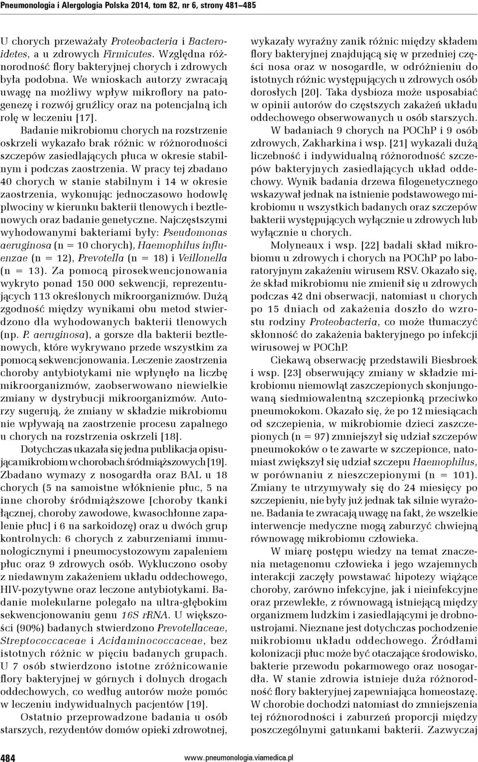 We wnioskach autorzy zwracają uwagę na możliwy wpływ mikroflory na patogenezę i rozwój gruźlicy oraz na potencjalną ich rolę w leczeniu [17].