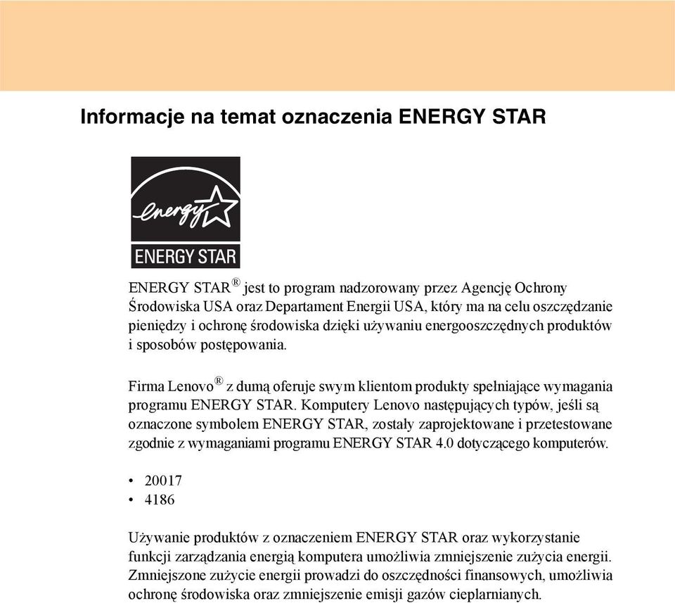 Komputery Lenovo następujących typów, jeśli są oznaczone symbolem ENERGY STAR, zostały zaprojektowane i przetestowane zgodnie z wymaganiami programu ENERGY STAR 4.0 dotyczącego komputerów.