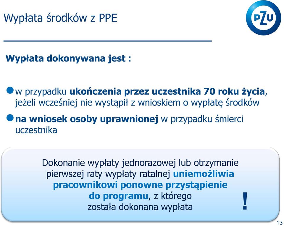 przypadku śmierci uczestnika Dokonanie wypłaty jednorazowej lub otrzymanie pierwszej raty wypłaty