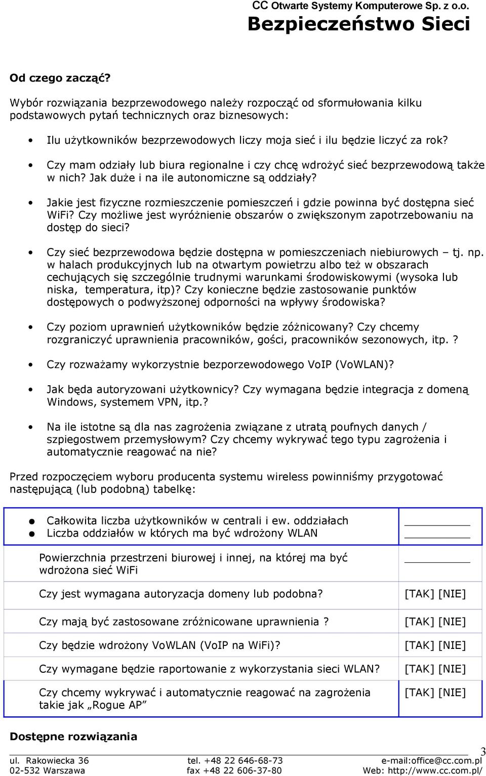 Czy mam odziały lub biura regionalne i czy chcę wdrożyć sieć bezprzewodową także w nich? Jak duże i na ile autonomiczne są oddziały?