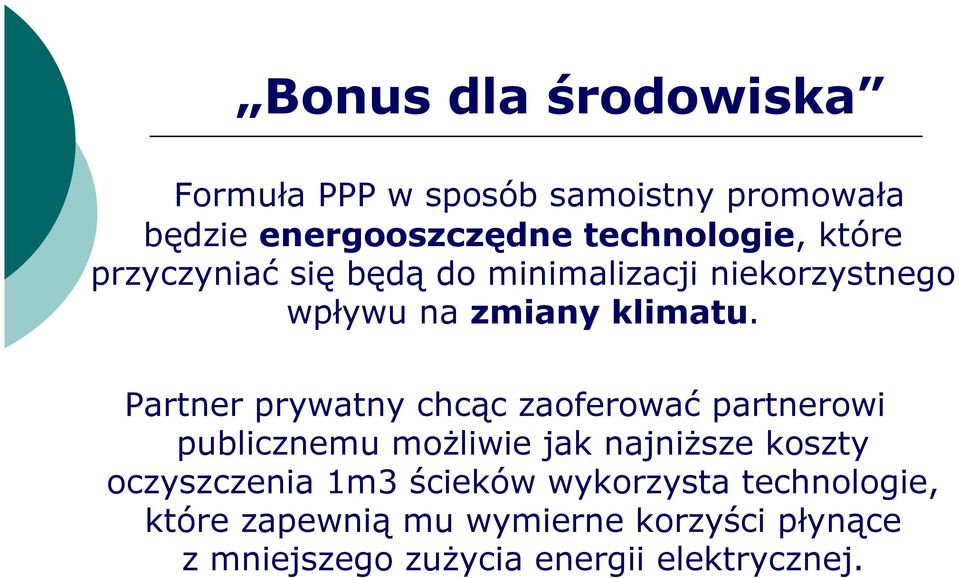 Partner prywatny chcąc zaoferować partnerowi publicznemu moŝliwie jak najniŝsze koszty oczyszczenia