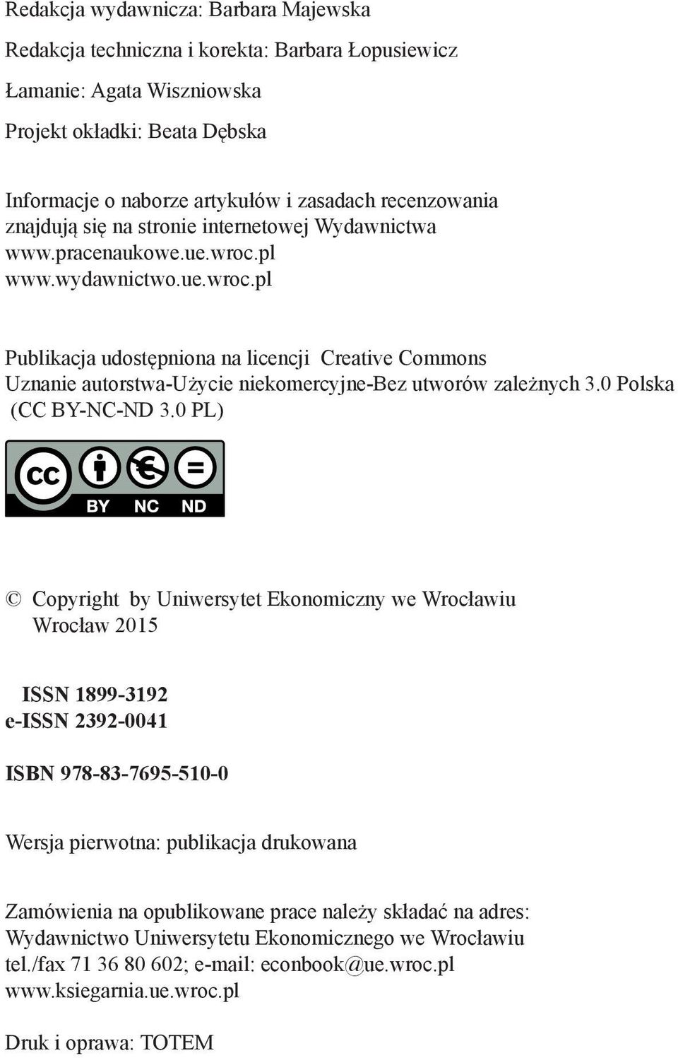 pl www.wydawnictwo.ue.wroc.pl Publikacja udostępniona na licencji Creative Commons Uznanie autorstwa-użycie niekomercyjne-bez utworów zależnych 3.0 Polska (CC BY-NC-ND 3.