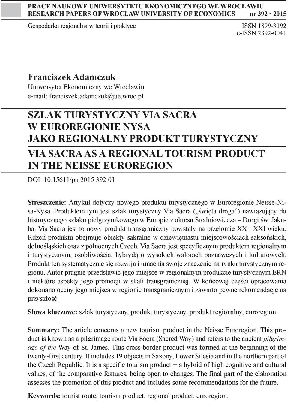 pl SZLAK TURYSTYCZNY VIA SACRA W EUROREGIONIE NYSA JAKO REGIONALNY PRODUKT TURYSTYCZNY VIA SACRA AS A REGIONAL TOURISM PRODUCT IN THE NEISSE EUROREGION DOI: 10.15611/pn.2015.392.