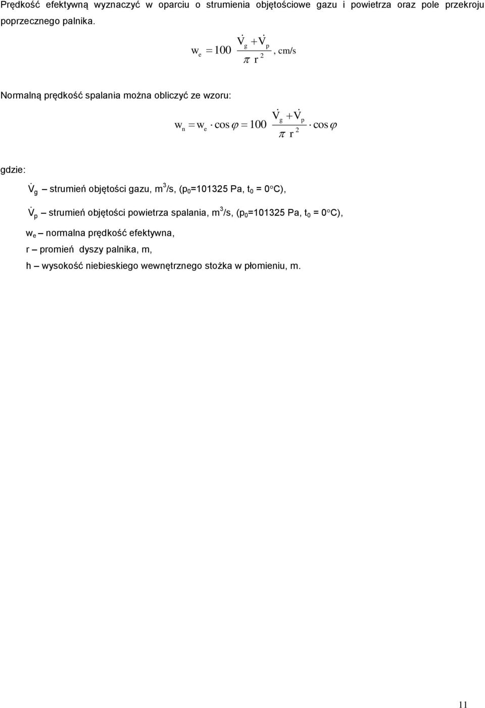 objętości gazu, m 3 /s, (p 0 =10135 Pa, t 0 = 0C), V p strumień objętości powietrza spalania, m 3 /s, (p 0 =10135 Pa, t 0 =