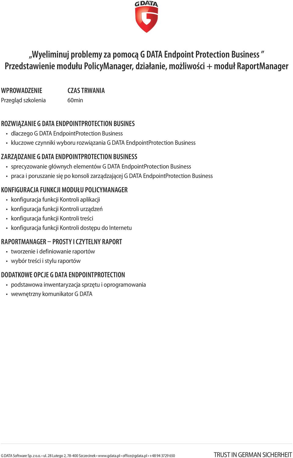 DATA EndpointProtection Business praca i poruszanie się po konsoli zarządzającej G DATA EndpointProtection Business KONFIGURACJA FUNKCJI MODUŁU POLICYMANAGER konfiguracja funkcji Kontroli aplikacji
