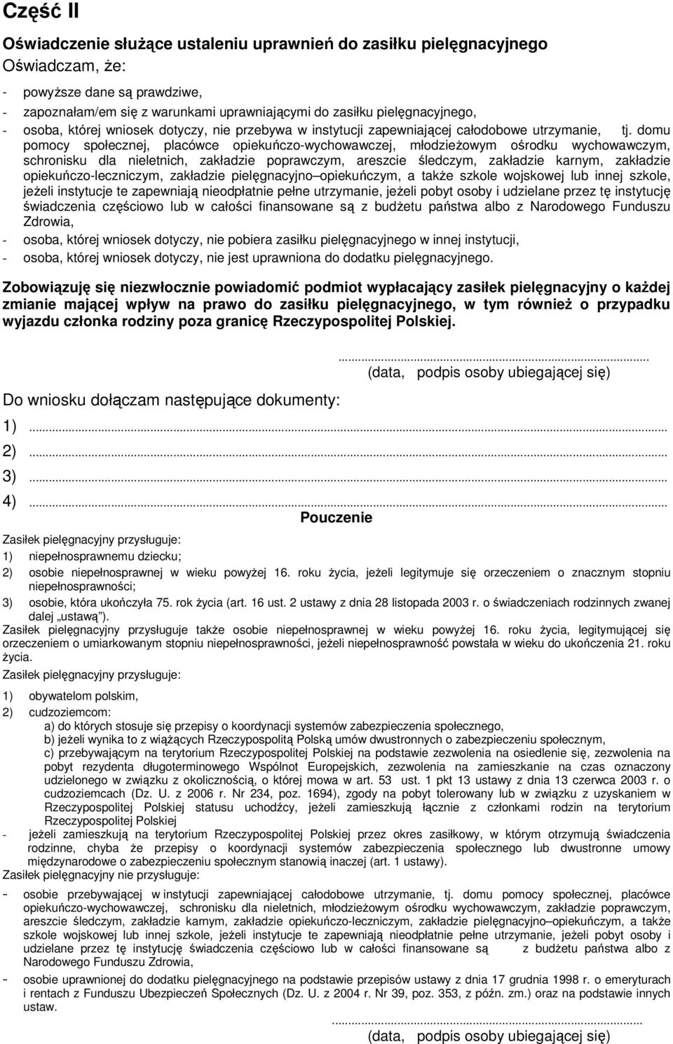 domu pomocy społecznej, placówce opiekuńczo-wychowawczej, młodzieŝowym ośrodku wychowawczym, schronisku dla nieletnich, zakładzie poprawczym, areszcie śledczym, zakładzie karnym, zakładzie