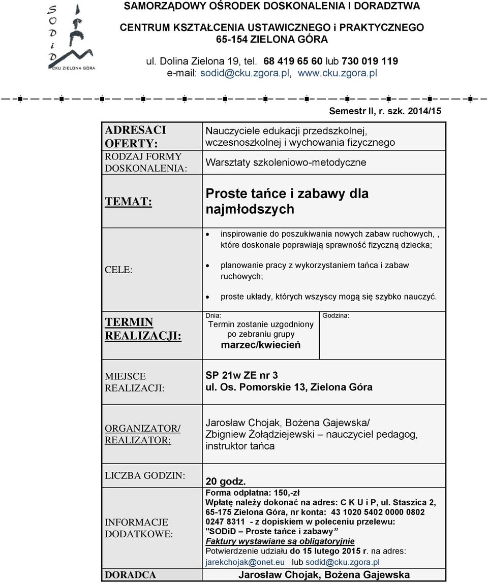 pl Nauczyciele edukacji przedszkolnej, wczesnoszkolnej i wychowania fizycznego Warsztaty szkoleniowo-metodyczne Proste tańce i zabawy dla najmłodszych inspirowanie do poszukiwania nowych zabaw