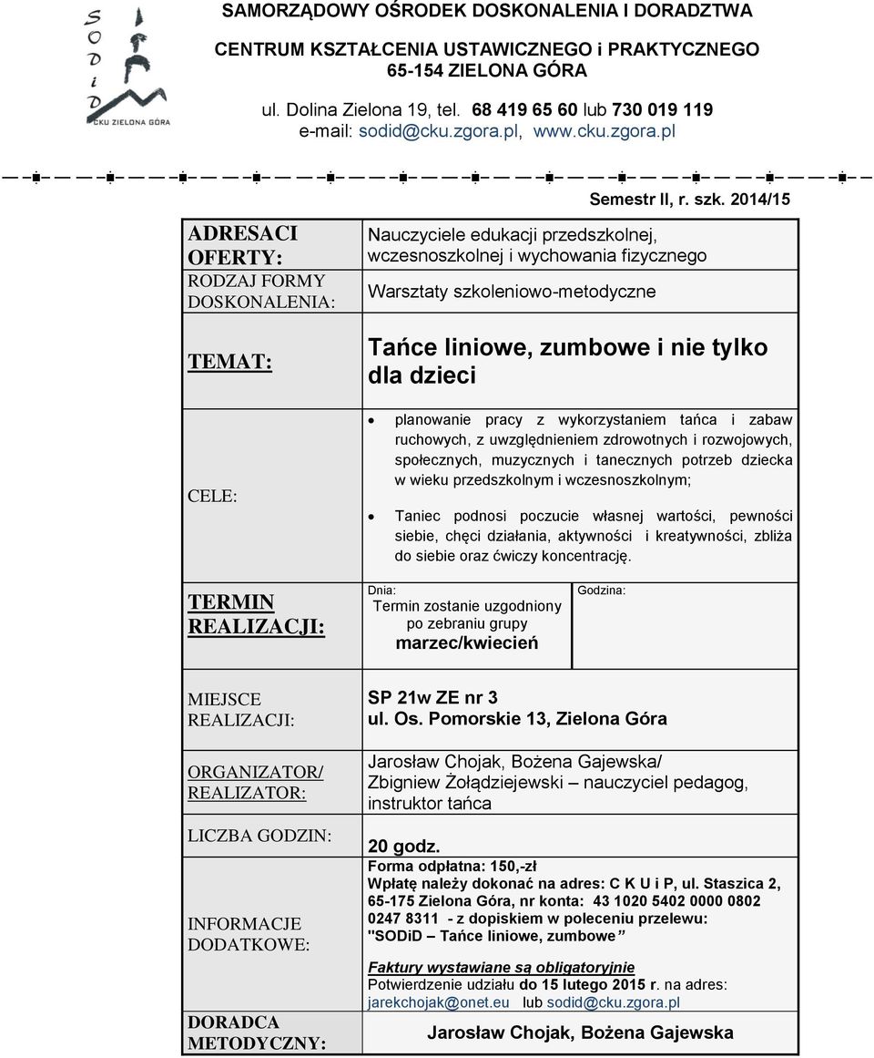 pl Nauczyciele edukacji przedszkolnej, wczesnoszkolnej i wychowania fizycznego Warsztaty szkoleniowo-metodyczne Tańce liniowe, zumbowe i nie tylko dla dzieci planowanie pracy z wykorzystaniem tańca i