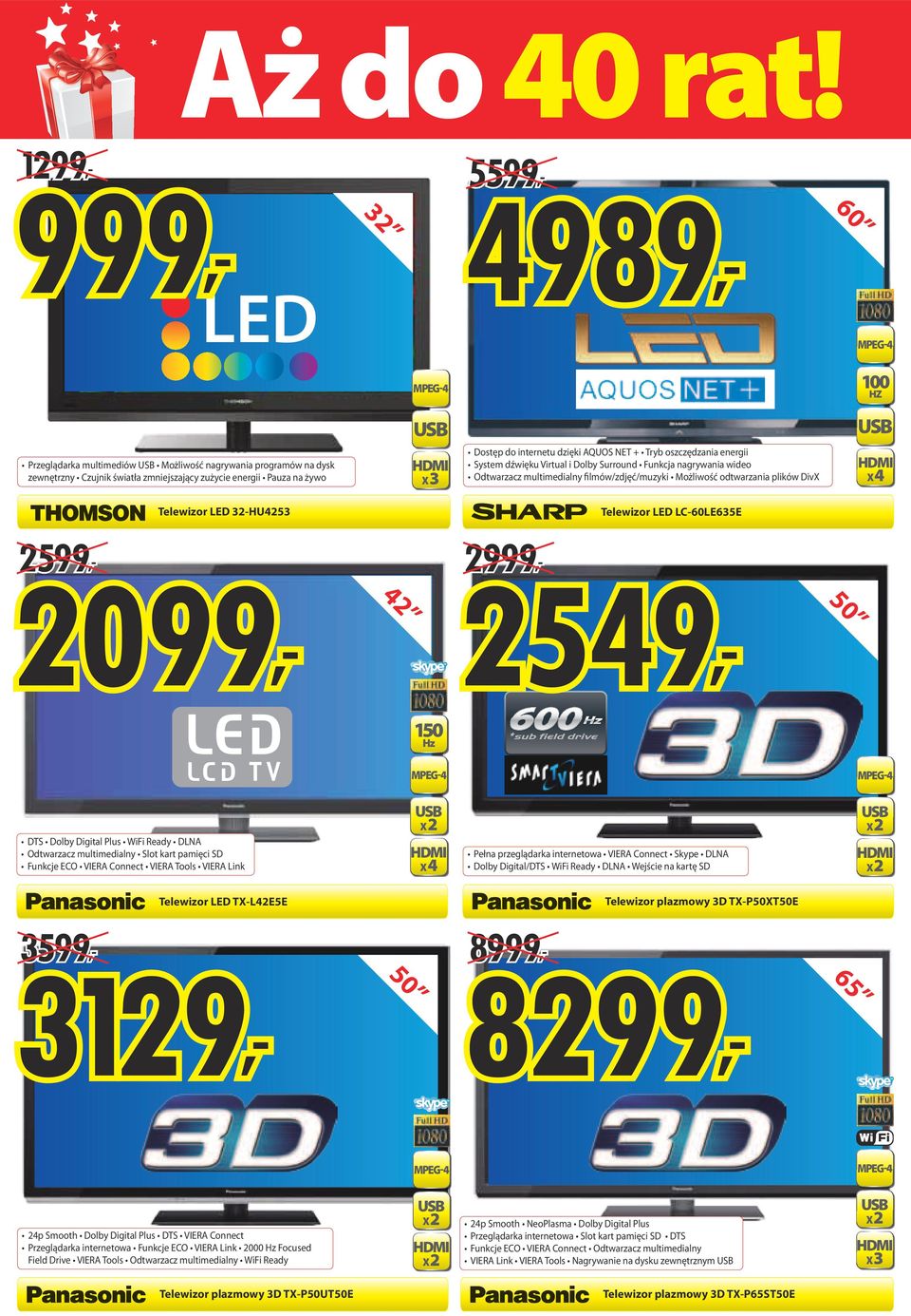 LC-60LE635E 2599, 2099, 42 2 2549, 50 150 hz DTS Dolby Digitl Plus WiFi Redy DLNA Odtwrzcz multimedilny Slot krt pmięci SD Funkcje ECO VIERA Connect VIERA Tools VIERA Link x 2 x 4 Pełn przeglądrk