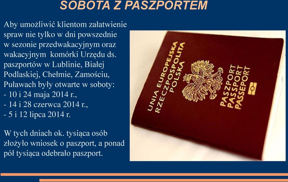 paszportów w Lublinie, Białej Podlaskiej, Chełmie, Zamościu, Puławach były otwarte w soboty: - 10 i 24