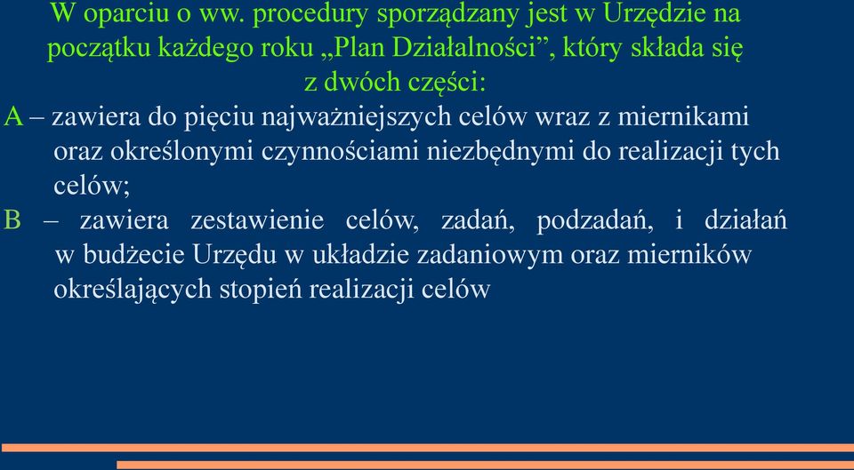 dwóch części: A zawiera do pięciu najważniejszych celów wraz z miernikami oraz określonymi