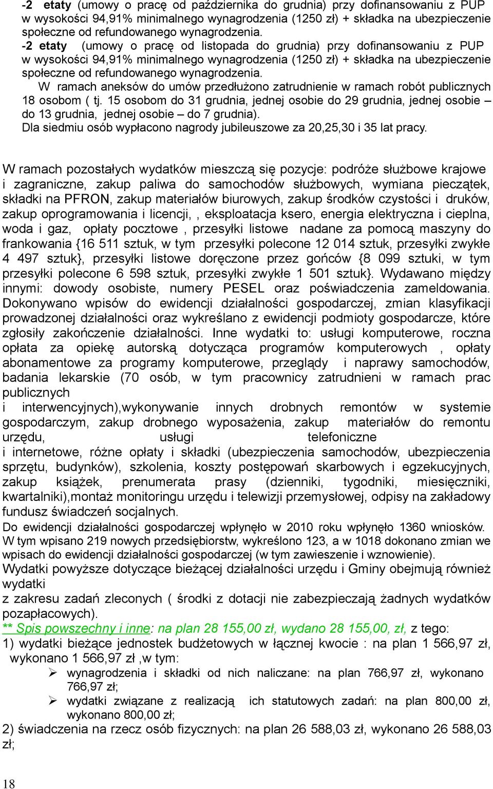 W ramach aneksów do umów rzedłużono zatrudnienie w ramach robót ublicznych 18 osobom ( tj.