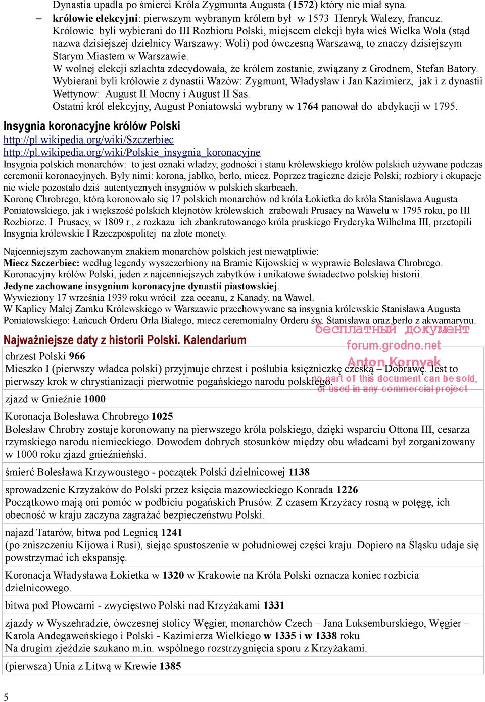Warszawie. W wolnej elekcji szlachta zdecydowała, że królem zostanie, związany z Grodnem, Stefan Batory.