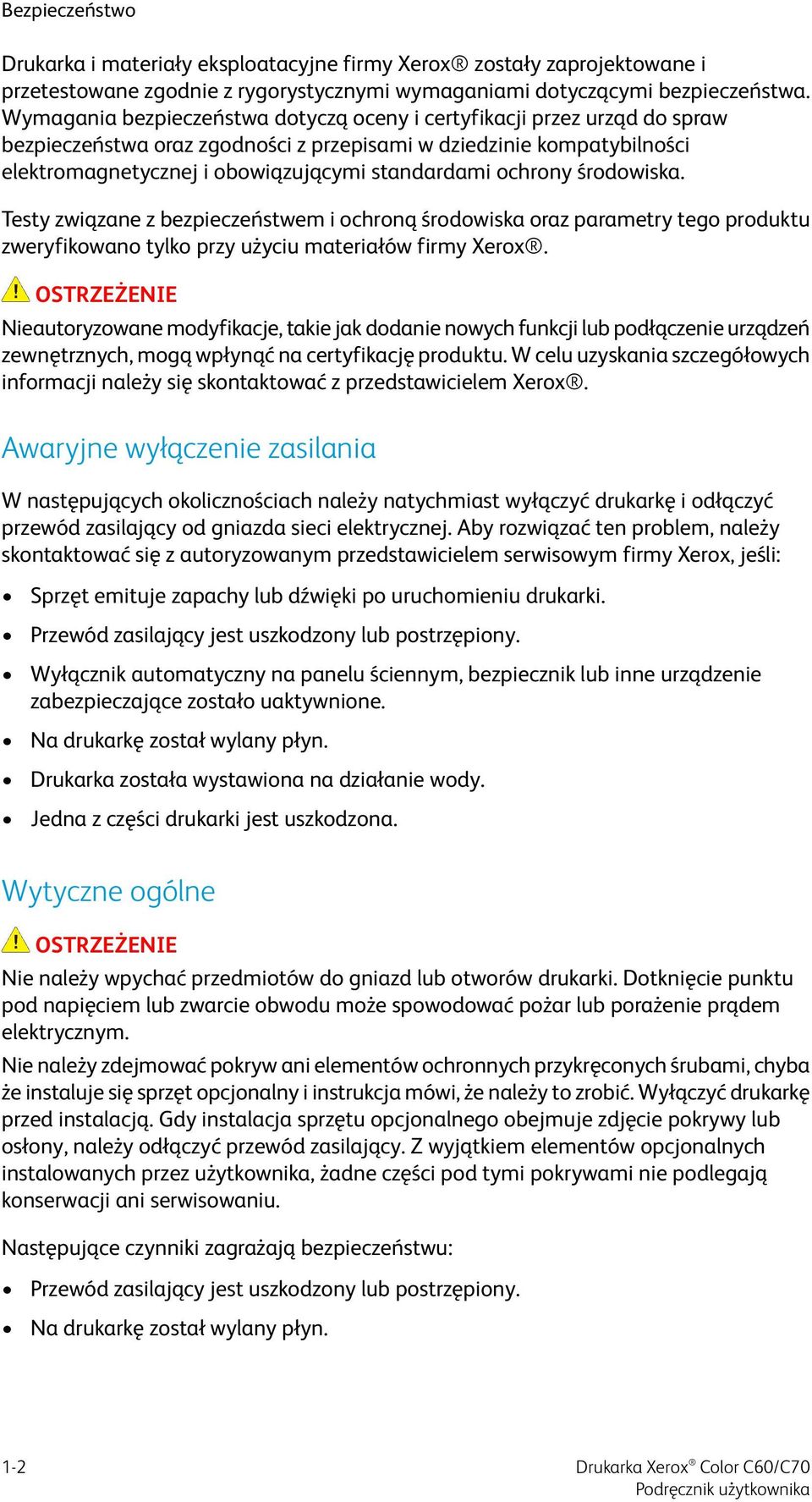 ochrony środowiska. Testy związane z bezpieczeństwem i ochroną środowiska oraz parametry tego produktu zweryfikowano tylko przy użyciu materiałów firmy Xerox.