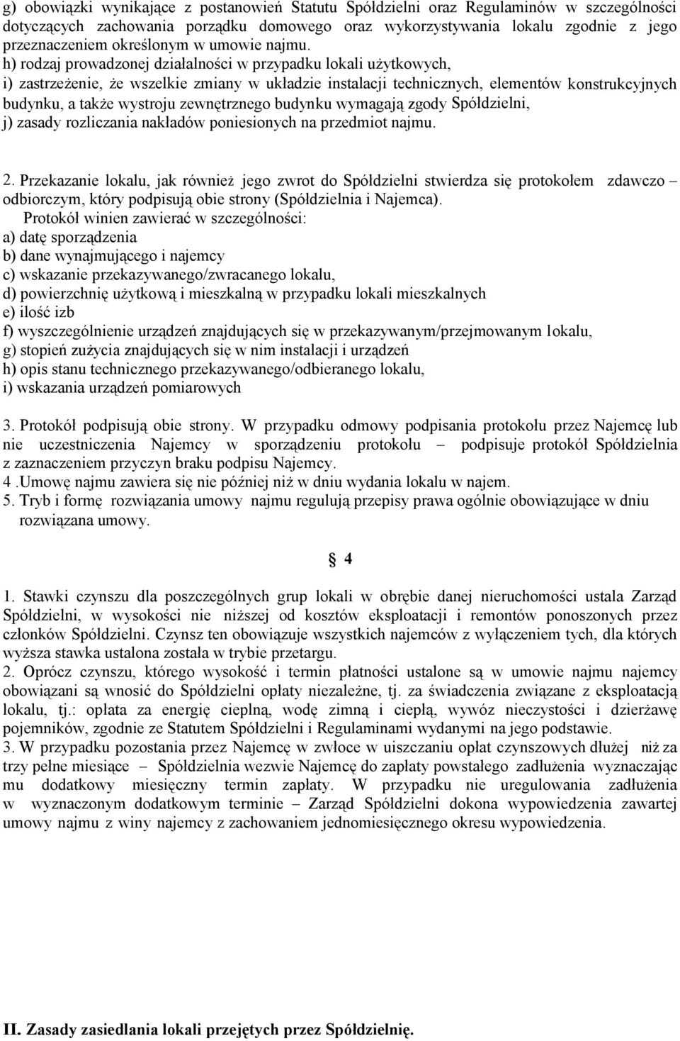 h) rodzaj prowadzonej działalności w przypadku lokali użytkowych, i) zastrzeżenie, że wszelkie zmiany w układzie instalacji technicznych, elementów konstrukcyjnych budynku, a także wystroju