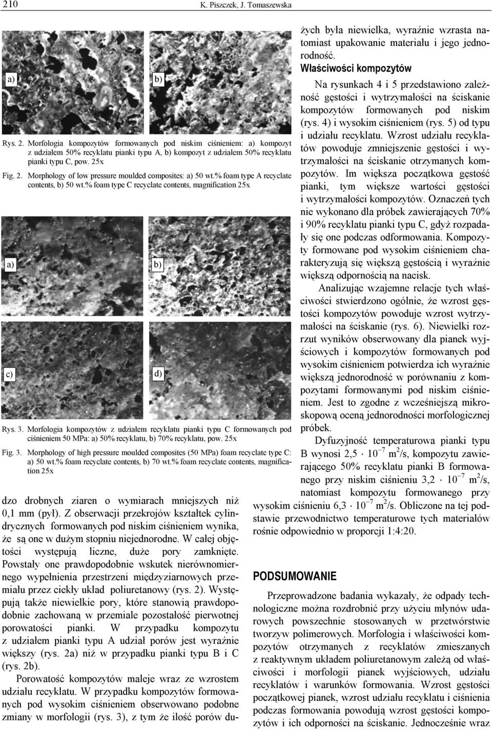 x Fig. 2. Morphology of low pressure moulded composites: a) 50 wt.% foam type A recyclate contents, b) 50 wt.% foam type C recyclate contents, magnification 25x c) d) Rys. 3.