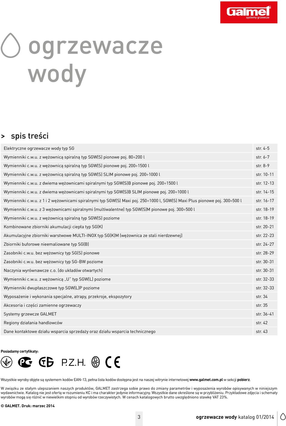 12-13 Wymienniki c.w.u. z dwiema wężownicami spiralnymi typ SGW(S)B SIM pionowe poj. 200 1000 l str. 14-15 Wymienniki c.w.u. z 1 i 2 wężownicami spiralnymi typ SGW(S) Maxi poj.