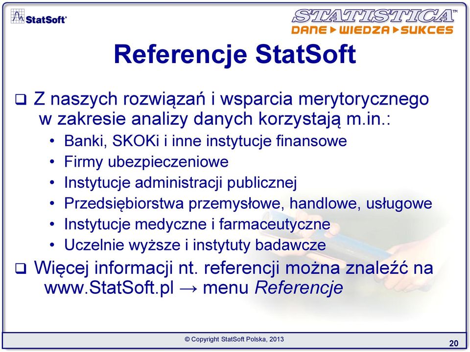 : Banki, SKOKi i inne instytucje finansowe Firmy ubezpieczeniowe Instytucje administracji