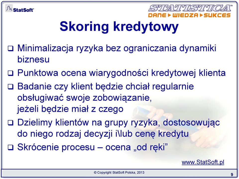 obsługiwać swoje zobowiązanie, jeżeli będzie miał z czego Dzielimy klientów na grupy