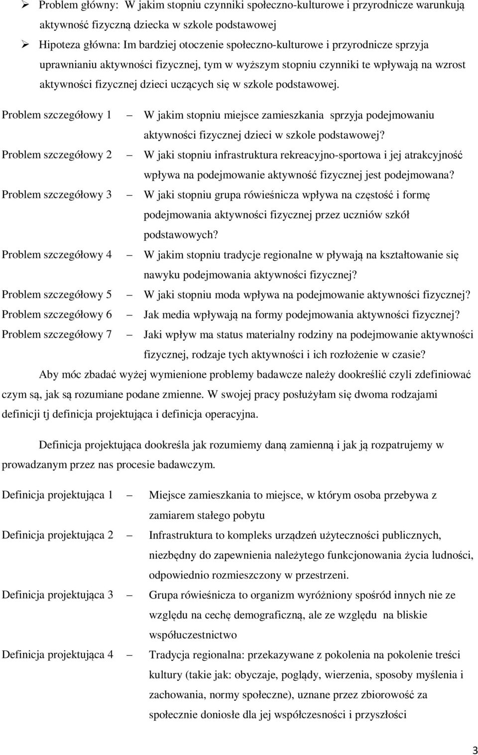 Problem szczegółowy 1 W jakim stopniu miejsce zamieszkania sprzyja podejmowaniu aktywności fizycznej dzieci w szkole podstawowej?