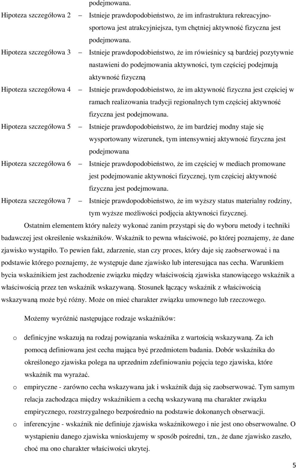 Istnieje prawdopodobieństwo, że im aktywność fizyczna jest częściej w ramach realizowania tradycji regionalnych tym częściej aktywność fizyczna jest podejmowana.