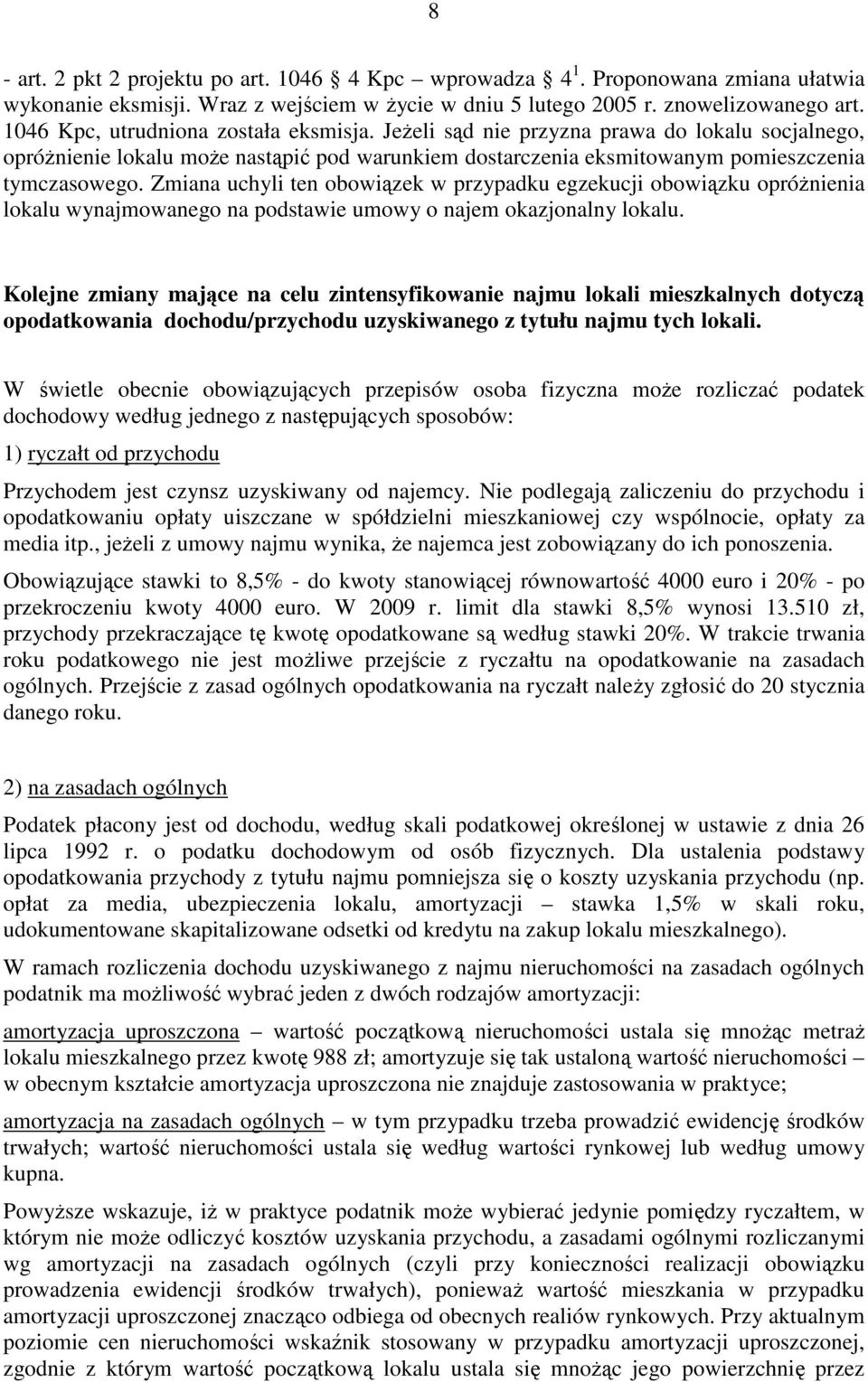 Zmiana uchyli ten obowiązek w przypadku egzekucji obowiązku opróżnienia lokalu wynajmowanego na podstawie umowy o najem okazjonalny lokalu.